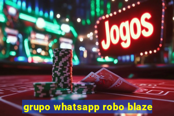 grupo whatsapp robo blaze